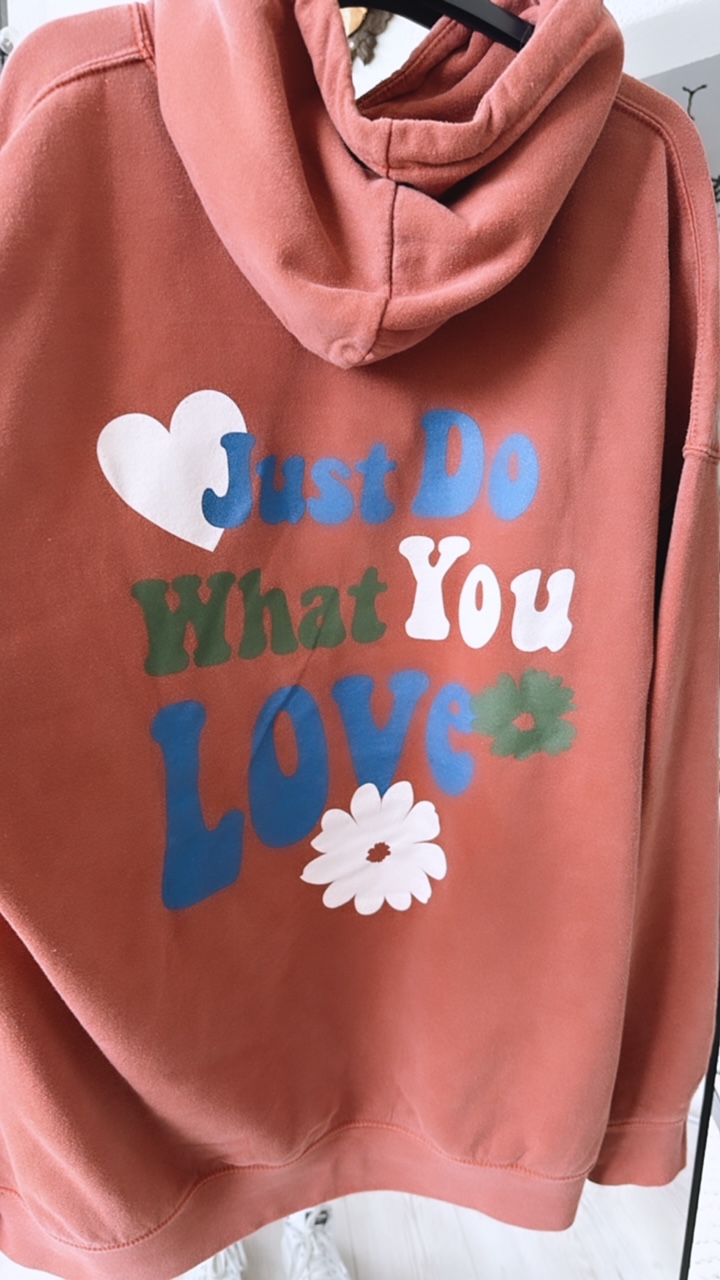 Hoodie "Just Do What You Love"