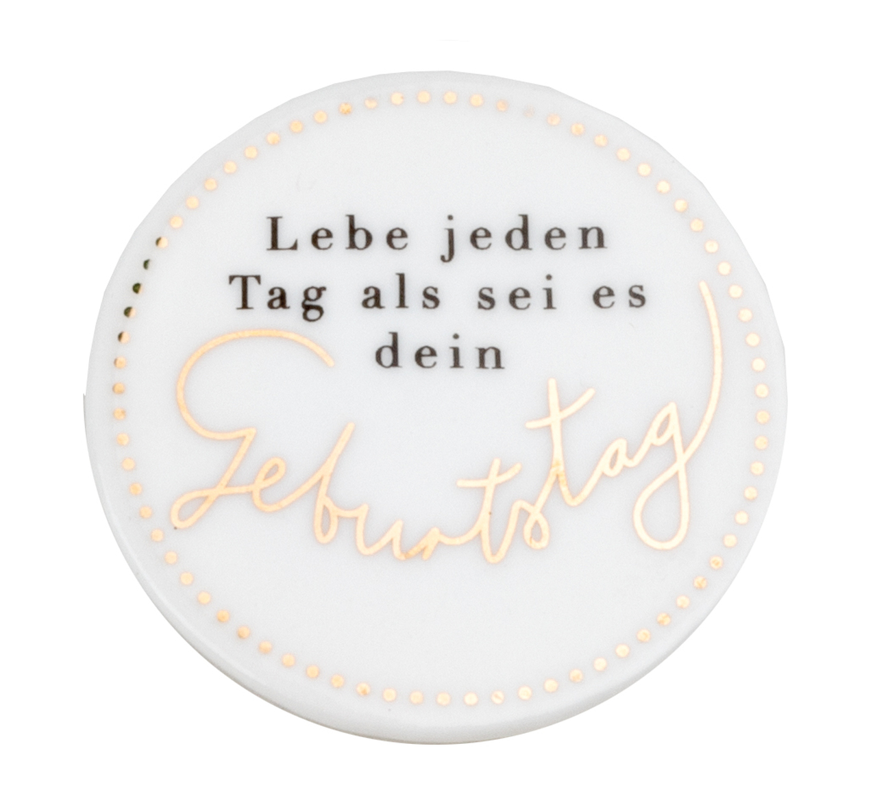 Glückstaler "Lebe jeden Tag als sei es Dein Geburtstag"