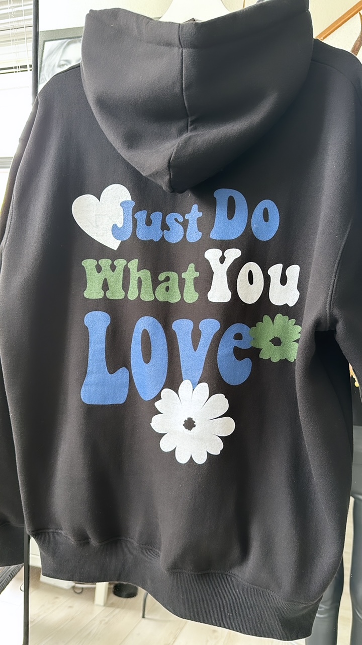 Hoodie "Just Do What You Love"